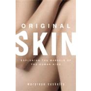 Original Skin Exploring the Marvels of the Human Hide by Cuskelly, Maryrose, 9781582437392