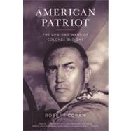 American Patriot The Life and Wars of Colonel Bud Day by Coram, Robert, 9780316067393