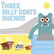 The Three Billy Goats Buenos by Elya, Susan Middleton; Ordez, Miguel, 9780399547393