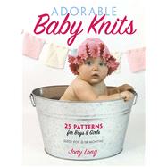 Adorable Baby Knits 25 Patterns for Boys and Girls by Long, Jody, 9780486807393
