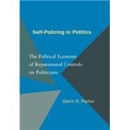 Self-Policing in Politics by Parker, Glenn R., 9780691117393