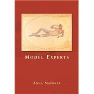 Model experts Wax anatomies and Enlightenment in Florence and Vienna, 1775-1815 by Maerker, Anna, 9780719097393