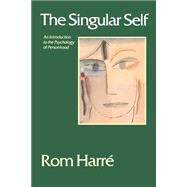 The Singular Self An Introduction to the Psychology of Personhood by Rom Harr, 9780761957393
