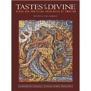 Tastes of the Divine Hindu and Christian Theologies of Emotion by Voss Roberts, Michelle, 9780823257393