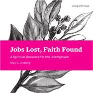 Jobs Lost, Faith Found by Lindberg, Mary C., 9781506427393