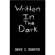 Written in the Dark by Dave Z. Martin, 9798369417393