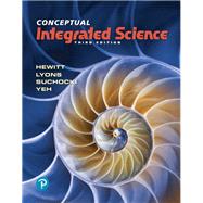 CONCEPTUAL INTEGRATED SCIENCE by Hewitt, Paul G.; Lyons, Suzanne A; Suchocki, John A.; Yeh, Jennifer, 9780135197394