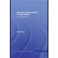 The Arab Lobby and Us Foreign Policy: The Two-state Solution by Marrar, Khalil, 9780203887394
