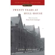 Twenty Years at Hull-House Centennial Edition by Addams, Jane; Commager, Henry Steele, 9780451527394