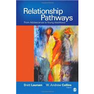 Relationship Pathways : From Adolescence to Young Adulthood by Brett Laursen, 9781412987394