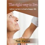 The Right Way to Live by Paine, Tom, 9781505597394