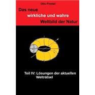 Das Neue, Wirkliche Und Wahre Weltbild Der Natur IV by Prestel, Otto, 9781505807394