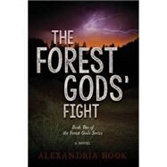 The Forest Gods' Fight by Hook, Alexandria, 9781630477394