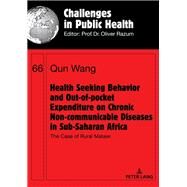 Health Seeking Behavior and Out-of-pocket Expenditure on Chronic Non-communicable Diseases in Sub-saharan Africa by Wang, Qun, 9783631717394
