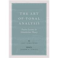 The Art of Tonal Analysis Twelve Lessons in Schenkerian Theory by Schachter, Carl; Straus, Joseph N., 9780190227395