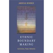 Ethnic Boundary Making Institutions, Power, Networks by Wimmer, Andreas, 9780199927395