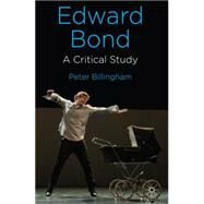 Edward Bond: A Critical Study by Billingham, Peter, 9780230367395