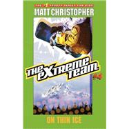 The Extreme Team: On Thin Ice by Christopher, Matt, 9780316737395