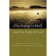 The Ending of Mark and the Ends of God: Essays in Memory of Donald Harrisville Juel by Juel, Donald H.; Gaventa, Beverly Roberts; Miller, Patrick D., 9780664227395