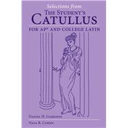 Selections from the Student's Catullus for AP and College Latin by Daniel H. Garrison; Nava R. Cohen, 9780806197395