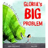 Gloria's Big Problem by Bright, Sarah Stiles; Deas, Mike, 9780884487395