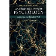 A Conceptual History of Psychology by Greenwood, John D., 9781107057395