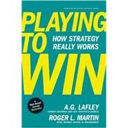 Playing to Win by Lafley, A. G.; Martin, Roger L., 9781422187395