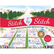 Stitch by Stitch Cleve Jones and the AIDS Memorial Quilt by Sanders, Rob; Christoph, Jamey, 9781433837395