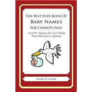 The Best Ever Book of Baby Names for Cowboys Fans by St. Claire, Julian, 9781503057395