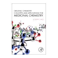 Organic Chemistry Concepts and Applications for Medicinal Chemistry by Rice, 9780128007396