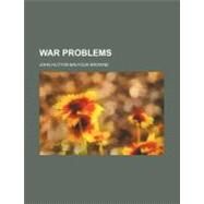 War Problems by Browne, John Hutton Balfour, 9780217417396