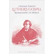 Luther's Gospel by Tomlin, Graham, 9780567677396