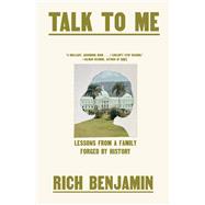 Talk to Me Lessons from a Family Forged by History by Benjamin, Rich, 9780593317396