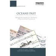Oceans Past: Management Insights from the History of Marine Animal Populations by Holm,Poul ;Holm,Poul, 9781138977396