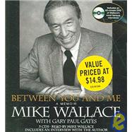 Between You and Me A Memoir with 82-Minute DVD by Wallace, Mike; Gates, Gary Paul; Wallace, Mike, 9781401387396