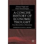 A Concise History of Economic Thought From Mercantilism to Monetarism by Vaggi, Gianni; Groenewegen, Peter, 9781403987396