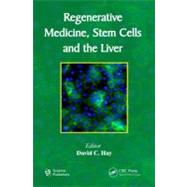 Regenerative Medicine, Stem Cells and the Liver by Hay; David C., 9781578087396