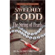SWEENEY TODD The String of Pearls The Original Victorian Classic by Rymer, James Malcolm; Prest, Thomas Peckett; McWilliam, Rohan, 9780486797397