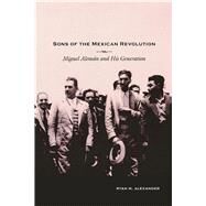 Sons of the Mexican Revolution by Alexander, Ryan M., 9780826357397