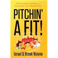 Pitchin' a Fit! by Wayne, Israel; Wayne, Brook, 9780892217397