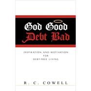 God Good-Debt Bad by Cowell, Rc, 9781591607397
