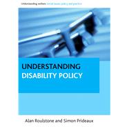 Understanding Disability Policy by Roulstone, Alan; Prideaux, Simon, 9781847427397