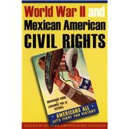 World War II and Mexican American Civil Rights by Griswold Del Castillo, Richard, 9780292717398