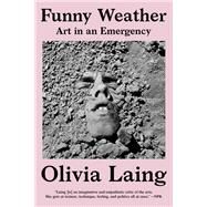 Funny Weather Art in an Emergency by Laing, Olivia, 9780393867398