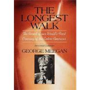 The Longest Walk: The Record of Our World's First Crossing of the Entire Americas by Meegan, George, 9781436327398