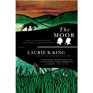 The Moor A Novel of Suspense Featuring Mary Russell and Sherlock Holmes by King, Laurie R., 9780312427399