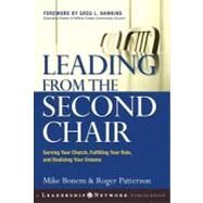 Leading from the Second Chair : Serving Your Church, Fulfilling Your Role, and Realizing Your Dreams by Bonem, Mike; Patterson, Roger, 9780787977399