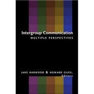 Intergroup Communication : Multiple Perspectives by Harwood, Jake, 9780820467399