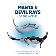 Guide to the Manta and Devil Rays of the World by Stevens, Guy; Fernando, Daniel; Dando, Marc; Di Sciara, Giuseppe Notarbartolo, 9780995567399