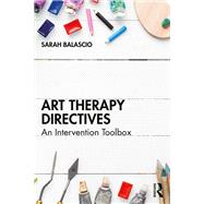 Art Therapy Directives by Sarah Balascio, 9781032537399